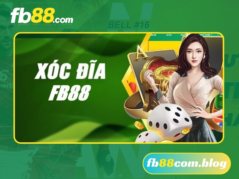 Xóc đĩa đổi thưởng FB88 trải nghiệm cá cược đỉnh cao